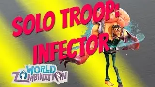 World Zombination: Zombie Week! Ep #6- Solo Troop Infector