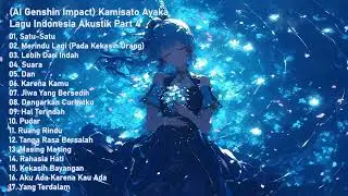 (AI Genshin Impact) Kamisato Ayaka Lagu Indonesia Akustik Part 4