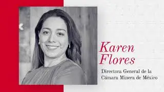 Karen Flores, Directora General de la C&aacute;mara Minera en M&eacute;xico