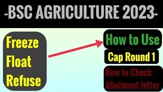 BSC AGRICULTURE CAP ROUND 1 2023 | FREEZE FLOAT AND REFUSE | HOW TO DOWNLOAD ALLOTMENT LETTER.