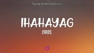 Ihahayag (Lyrics) | Tagalog Gospel Song Lyrics