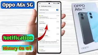 oppo a6x 5g me notification history kaise dekhe,oppo a6x 5g me purane notifications kahan hote hain 