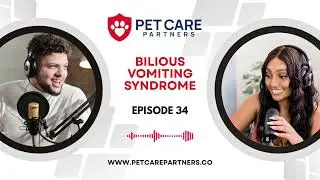 EP 34: Bilious Vomiting Syndrome in Pets: Pet Care Partners Podcast