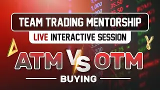 Live Interactive Session -Team Trading Mentorship - ATM vs OTM Options Explained #teamtrading