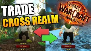How To Cross Realm Trade Correctly in The War Within World of Warcraft