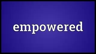 Empowered Meaning