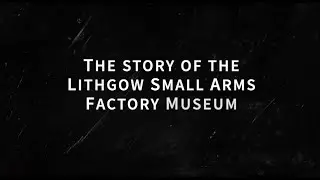 True Grit: The Story of the Lithgow Small Arms Factory Museum