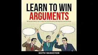 Learn to Win Arguments Audiobook by Keith Bankston