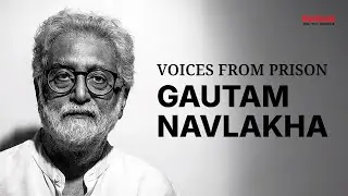 Bhima Koregaon | Gautam Navlakha Reflects On Jail, And Bail | Voices From Prison