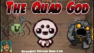 The Quad God | Greedier Streak Run #86