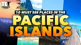 10 Must See Places in the Pacific Islands-Travel Videos Must See 2023
