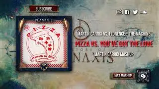 Pizza vs. You've Got The Love (Martin Garrix Mashup)(Tomorrowland 2018)