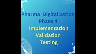 Pharma Digitalization - phase4 - Implementation, Validation and Testing