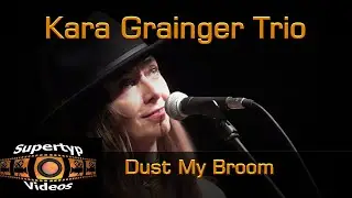 Kara Grainger Trio - Dust My Broom