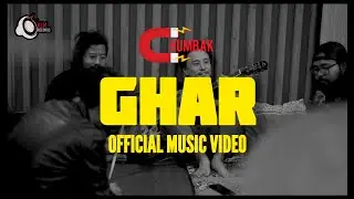 CHUMBAK | GHAR (OFFICIAL MUSIC VIDEO)