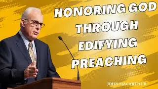 Honoring God through Edifying Preaching Selected Scriptures