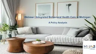 Integrated Behavioral Health Care in Michigan: A Policy Analysis