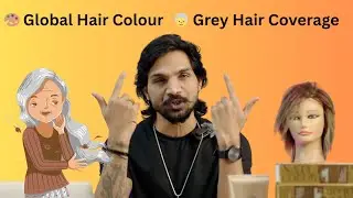 Ep -17 Global Hair Colour Process | Grey Hair Coverage Step by Step  | The Masterstroke