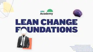 Manage change YOUR way - Lean Change Foundations course