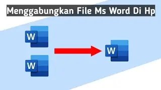 Cara Menggabungkan File Ms Word Di Hp