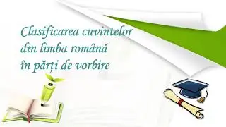 Clasificarea cuvintelor &icirc;n părți de vorbire
