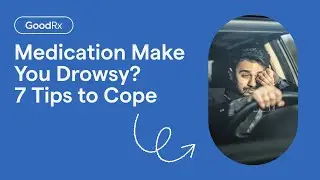 7 Tips to Cope if Your Medication Makes You Drowsy | GoodRx