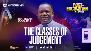 THE CLASSES OF JUDGEMENT, PART 1 | DR DAVID OGBUELI | LAGOS POST-ENCOUNRER 2026