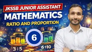 RATIO and PROPORTION 06| MATHS FOR JKSSB JUNIOR ASSISTANT I BY SHUKLA SIR