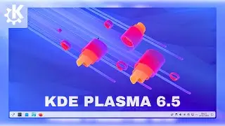 KDE Plasma 6.5 - New Updates & Features