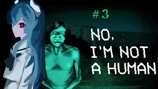#3【No, I'm not a Human】日が暮れたのでホラゲをする【＃新人Vtuber】