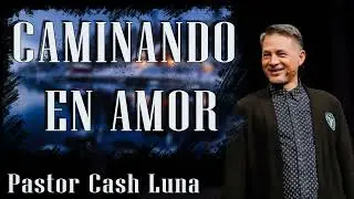 Pastor Cash Luna - Caminando En Amor