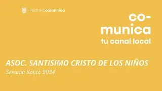 SALIDA PROCESIONAL ASOCIACIÓN SANTISIMO CRISTO DE LOS NIÑOS LA BORRIQUITA 2024