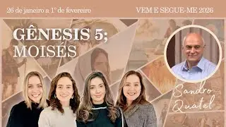G&ecirc;nesis 5; Mois&eacute;s 6 | Estudo do Vem e Segue-Me 2026, Velho Testamento com Sandro Quatel