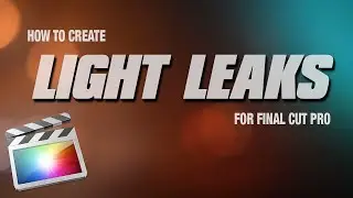 How to Create Light Leaks for Final Cut Pro | Free Template