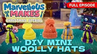 🥶 DIY MINI WOOLY HATS 🧣🧤 *FULL EPISODE* | Marvellous Makes Christmas Special | Da Vinci