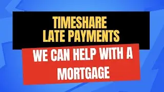 Timeshare Late Payments, We Can Help with a Mortgage #timeshare #latepayment #mortgageloans