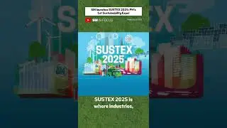 SM launches SUSTEX 2025 PH's 1st Sustainability Expo! #sminfocus