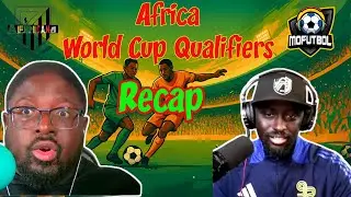 Africa&rsquo;s World Cup Qualifiers Breakdown: Top Performers, Dark Horses & Debate ft. @afri0cans