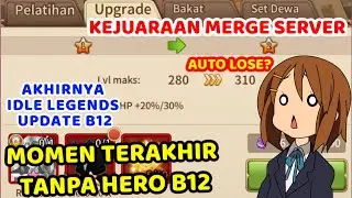 Kejuaraan Merge Server Idle Legends terakhir sebelum B12 bermunculan! Gembel siap-siap nangis!