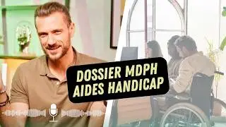 COMMENT REMPLIR MON DOSSIER MDPH, DEMANDER DES AIDES, RECONNAISSANCE HANDICAP, CARTE MOBILIT&Eacute;