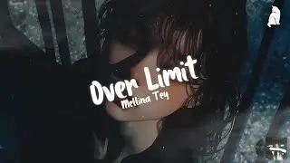 Mellina Tey - Over Limit | [Sub. Espa&ntilde;ol & Lyrics]