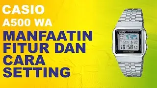 CASIO A500 WA : CARA SETTING & MANFAAT FITUR CASIO TERBARU (2022)