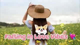 Falling in Love Vibes 💘 | Songs That Make Your Heart Flutter