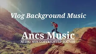 No Copyright Vlog background music - Copyright Free Background Music