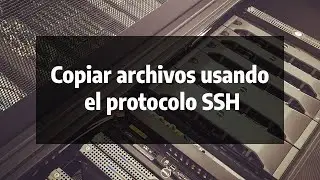Copiar archivos a un servidor remoto desde SSH