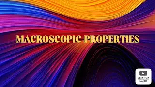 MACROSCOPIC PROPERTIES IN THERMODYNAMICS