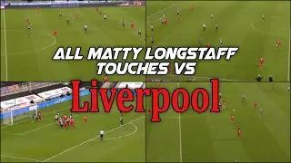 Matty Longstaff vs Liverpool (All Touches)