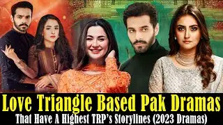 Top 7 Love Triangle Based Pakistani Dramas That Have A Highest TRP's Storylines | Pak Trend Dramas