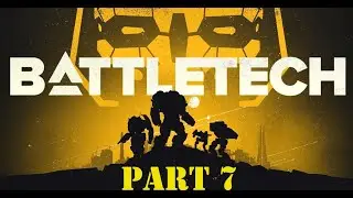 Battletech 2018 Part 7 - You live and you don't learn