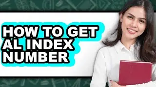 How to Get Al Index Number - Full Guide